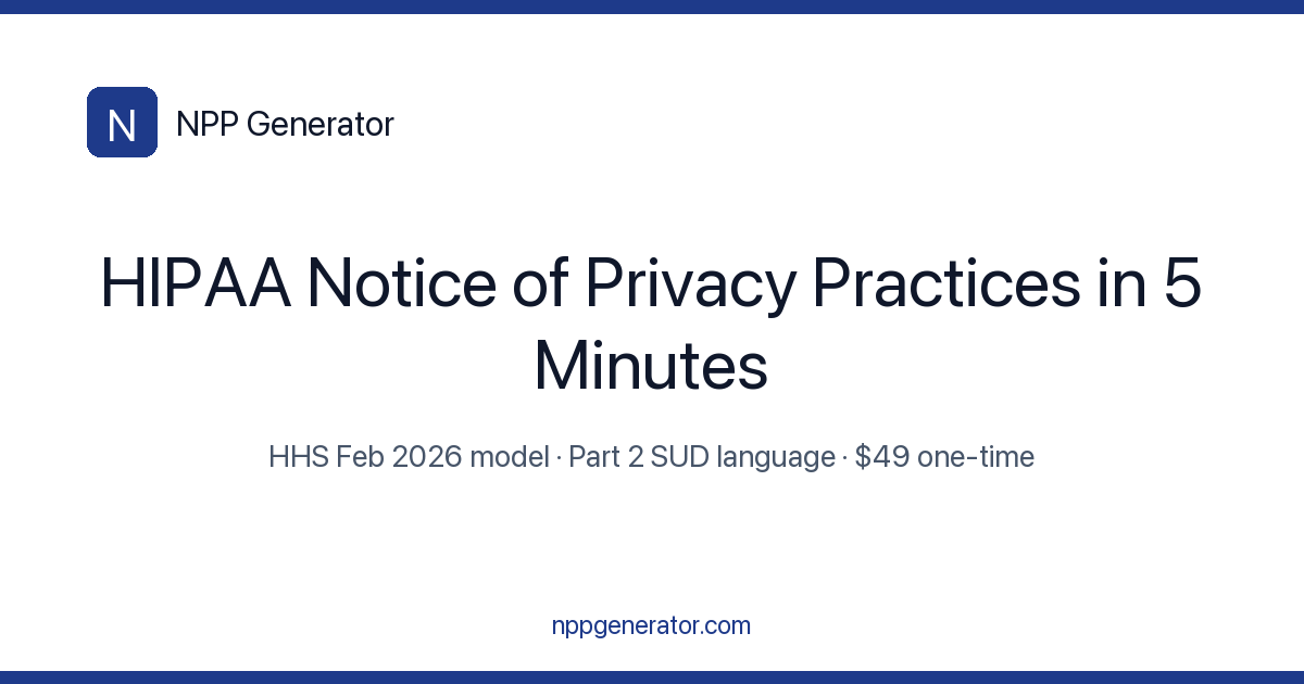 HIPAA Notice of Privacy Practices Generator: HHS 2026 Model